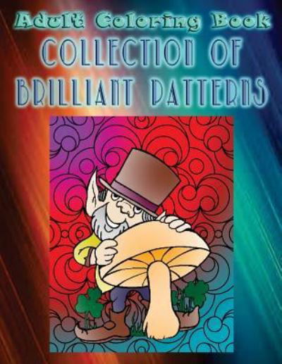 Adult Coloring Book Collection Of Brilliant Patterns - Willie Wright - Boeken - Createspace Independent Publishing Platf - 9781533261489 - 13 mei 2016