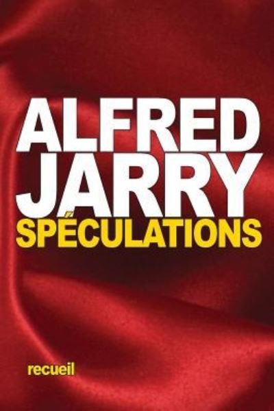 Cover for Alfred Jarry · Speculations (Pocketbok) (2016)