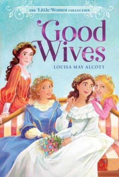 Cover for Louisa May Alcott · Good Wives (Book) (2019)