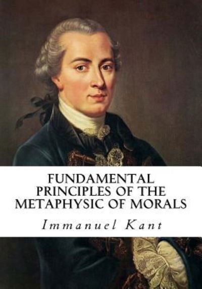 Cover for Immanuel Kant · Fundamental Principles of the Metaphysic of Morals (Paperback Bog) (2016)