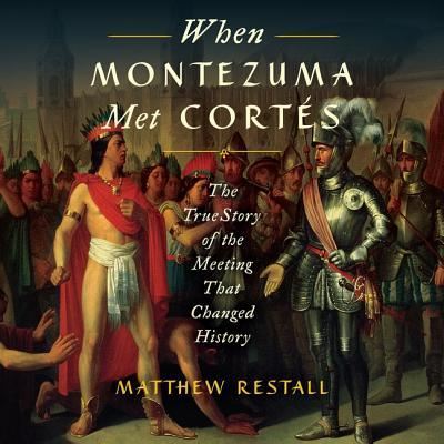 Cover for Matthew Restall · When Montezuma Met Cortes (CD) (2018)