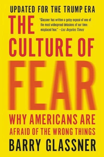 Cover for Barry Glassner · The Culture of Fear (Revised): Why Americans Are Afraid of the Wrong Things (Paperback Book) (2018)