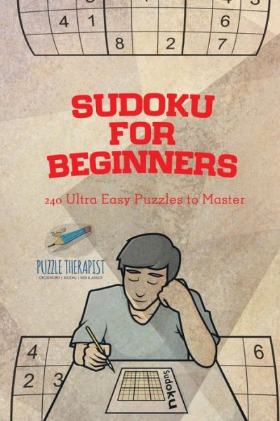 Cover for Puzzle Therapist · Sudoku for Beginners - 240 Ultra Easy Puzzles to Master (Paperback Book) (2017)