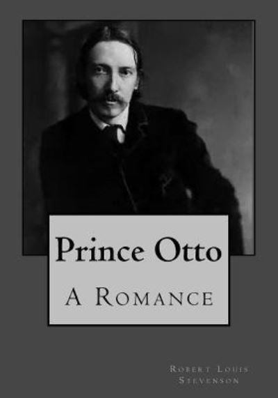Prince Otto - Robert Louis Stevenson - Bøker - Createspace Independent Publishing Platf - 9781543033489 - 10. februar 2017