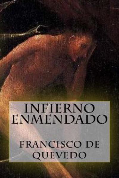 Cover for Francisco de Quevedo · Infierno Enmendado (Taschenbuch) (2017)