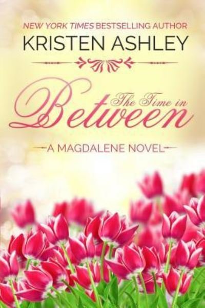 Cover for Kristen Ashley · The Time in Between (Pocketbok) (2017)