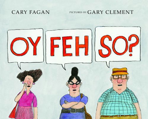 Cover for Cary Fagan · Oy, Feh, So? (Hardcover Book) (2013)