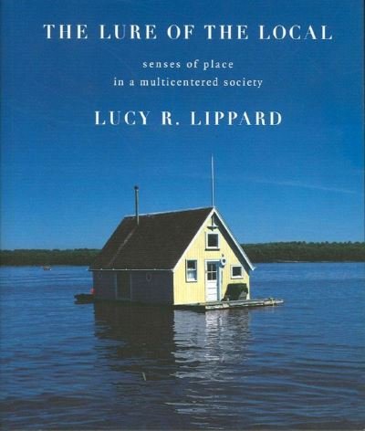 Cover for Lucy Lippard · The Lure Of The Local: Senses of Place in a Multicentered Society (Pocketbok) (2007)