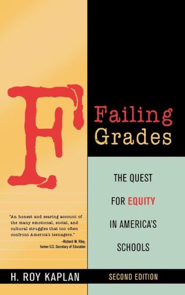 Cover for H. Roy Kaplan · Failing Grades: The Quest for Equity in America's Schools (Hardcover Book) [Second edition] (2007)