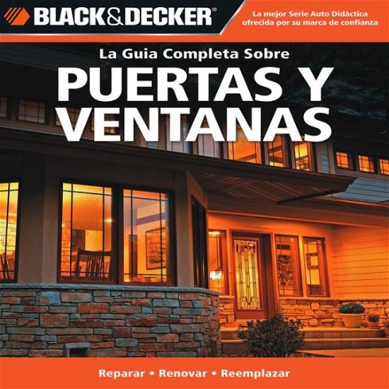 Cover for Editors of CPi · La Guia Completa Sobre Puertas y Ventanas: -Reparar -Renovar -Reemplazar - Black &amp; Decker Complete Guide (Taschenbuch) (2010)