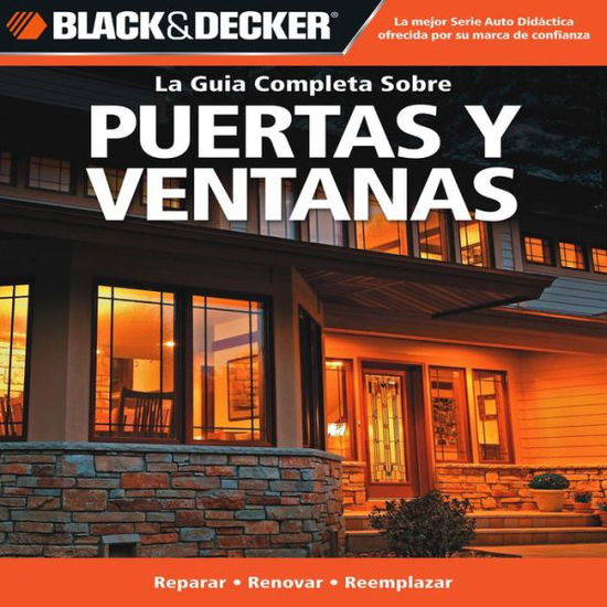 Cover for Editors of CPi · La Guia Completa Sobre Puertas y Ventanas: -Reparar -Renovar -Reemplazar - Black &amp; Decker Complete Guide (Paperback Book) (2010)