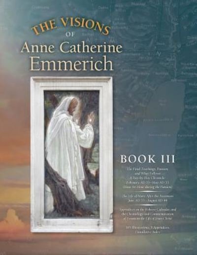 Cover for Anne Catherine Emmerich · The Visions of Anne Catherine Emmerich (Deluxe Edition): Book III (Paperback Book) [Deluxe edition] (2015)