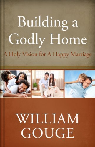 Cover for William Gouge · Building a Godly Home, Volume 2: a Holy Vision for a Happy Marriage (Hardcover Book) (2013)