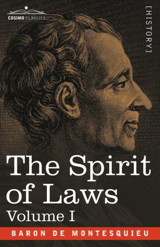 Cover for Charles-louis De S Baron De Montesquieu · The Spirit of Laws: Volume I (Paperback Book) (2007)