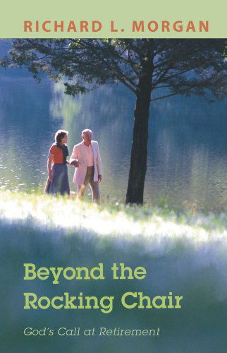 Cover for Richard L. Morgan · Beyond the Rocking Chair: God's Call at Retirement (Taschenbuch) (2009)