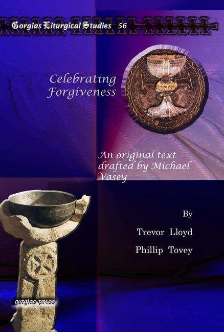 Cover for Trevor Lloyd · Celebrating Forgiveness: An original text drafted by Michael Vasey - Kiraz Liturgical Studies (Hardcover Book) (2010)