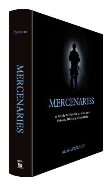 Cover for Alan Axelrod · Mercenaries: A Guide to Private Armies and Private Military Companies (Inbunden Bok) [Revised Ed. edition] (2014)