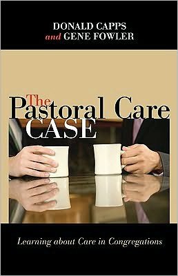 Cover for Donald Capps · The Pastoral Care Case: Learning About Care in Congregations (Taschenbuch) (2010)