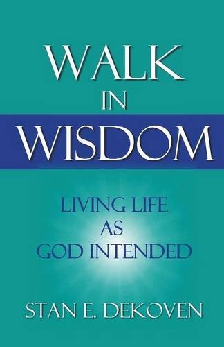 Cover for Stan Dekoven · Walk in Wisdom: Living Life As God Intended (Paperback Book) (2014)