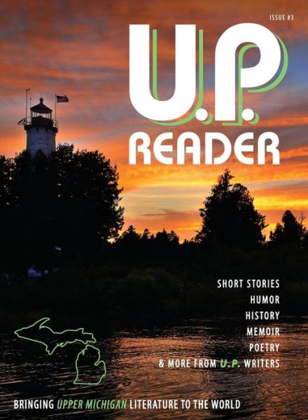 Cover for U.P. Reader -- Issue #3: Bringing Upper Michigan Literature to the World (Hardcover Book) (2019)