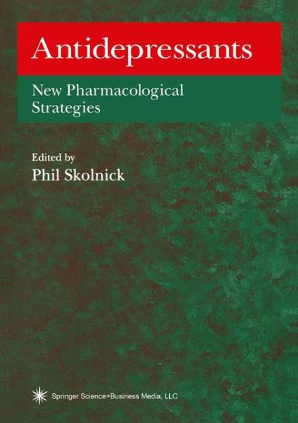 Cover for Phil Skolnick · Antidepressants: New Pharmacological Strategies - Contemporary Neuroscience (Paperback Book) [Softcover reprint of hardcover 1st ed. 1997 edition] (2010)