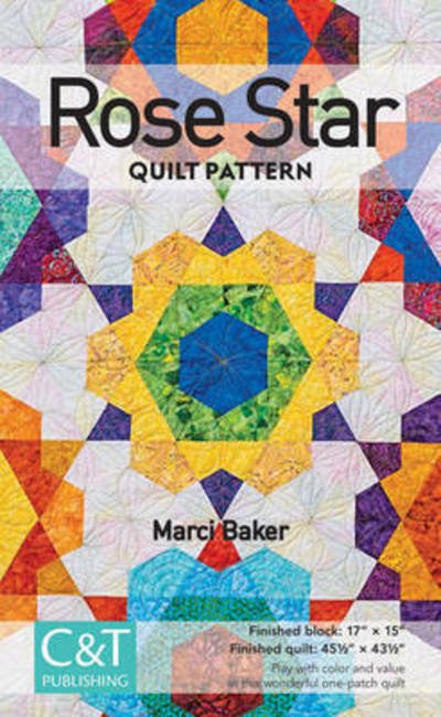 Rose Star Quilt Pattern - Marci Baker - Fanituote - C & T Publishing - 9781617453489 - torstai 7. huhtikuuta 2016