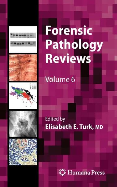Cover for Elisabeth E Turk · Forensic Pathology Reviews - Forensic Pathology Reviews (Hardcover Book) [2011 edition] (2011)