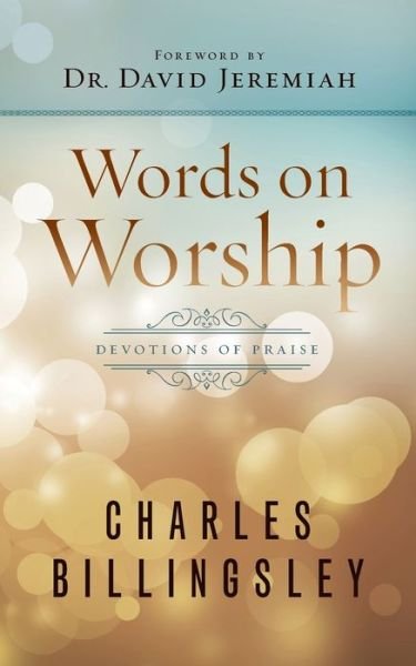 Cover for Charles Billingsley · WORDS ON WORSHIP: Devotions of Praise (Inbunden Bok) (2017)