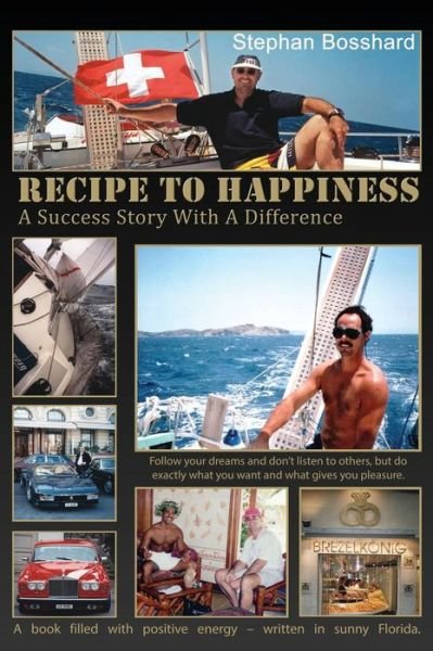 Cover for Stephan Bosshard · Swiss Recipe to Happiness (Gebundenes Buch) (2015)