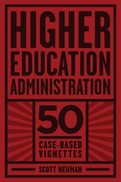 Cover for Scott Newman · Higher Education Administration: 50 Case-based Vignettes (Paperback Book) (2015)