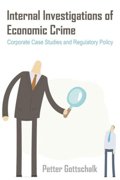Cover for Petter Gottschalk · Internal Investigations of Economic Crime: Corporate Case Studies and Regulatory Policy (Paperback Bog) (2015)