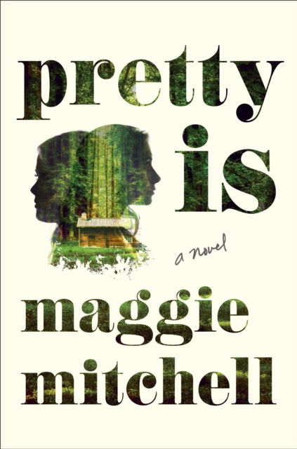 Cover for Maggie Mitchell · Pretty is (Hardcover Book) (2015)