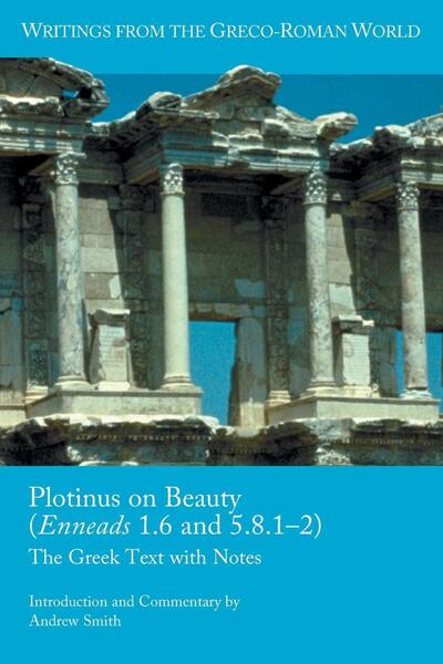 Plotinus on Beauty (Enneads 1.6 and 5.8.1-2): The Greek Text with Notes - Andrew Smith - Books - Society of Biblical Literature - 9781628372489 - October 4, 2019