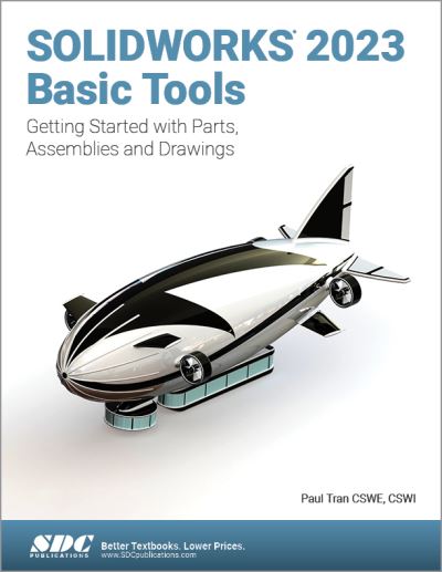 SOLIDWORKS 2023 Basic Tools: Getting Started with Parts, Assemblies and Drawings - Paul Tran - Kirjat - SDC Publications - 9781630575489 - torstai 4. toukokuuta 2023