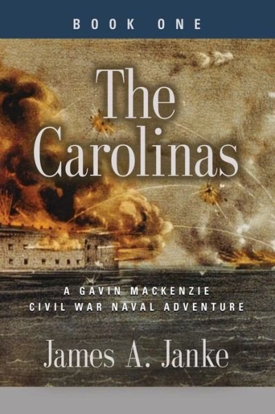 Cover for James A Janke · THE CAROLINAS - A Gavin MacKenzie Civil War Naval Adventure (Paperback Book) (2018)