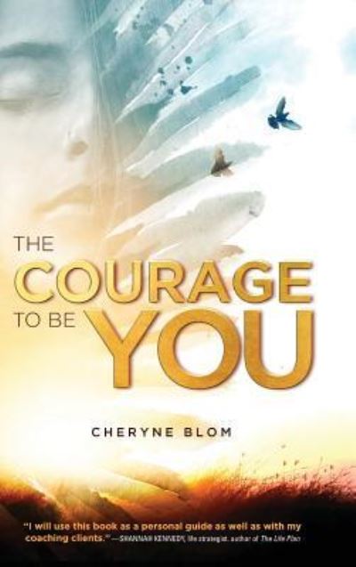 Cover for Cheryne Blom · The Courage to Be You (Hardcover Book) (2019)