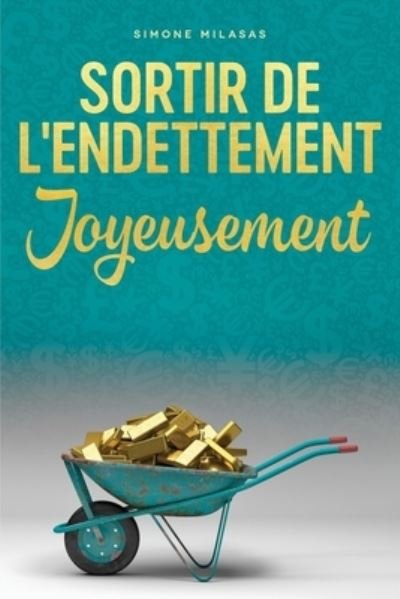 Sortir De L'endettement Joyeusement - Getting Out of Debt French - Simone Milasas - Kirjat - Access Consciousness Publishing Company - 9781634931489 - maanantai 15. tammikuuta 2018