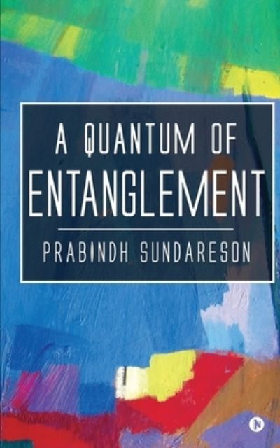 Cover for Prabindh Sundareson · A Quantum of Entanglement (Paperback Book) (2021)