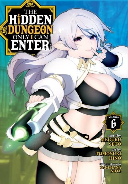 Cover for Meguru Seto · The Hidden Dungeon Only I Can Enter (Manga) Vol. 6 - The Hidden Dungeon Only I Can Enter (Manga) (Pocketbok) (2022)