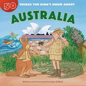 50 Things You Didn't Know about Australia - Sean O'Neill - Books - Red Chair Press - 9781643713489 - August 1, 2024