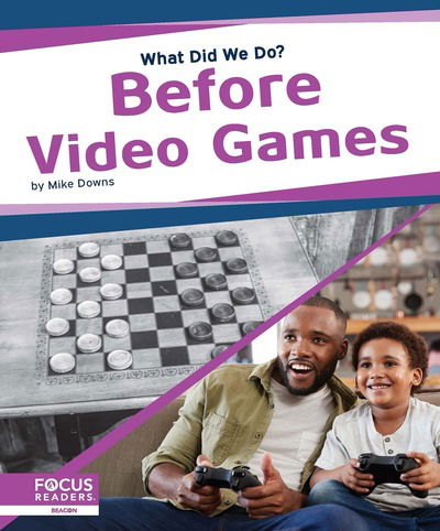 Cover for Mike Downs · Before Video Games - What Did We Do? (Hardcover Book) (2020)