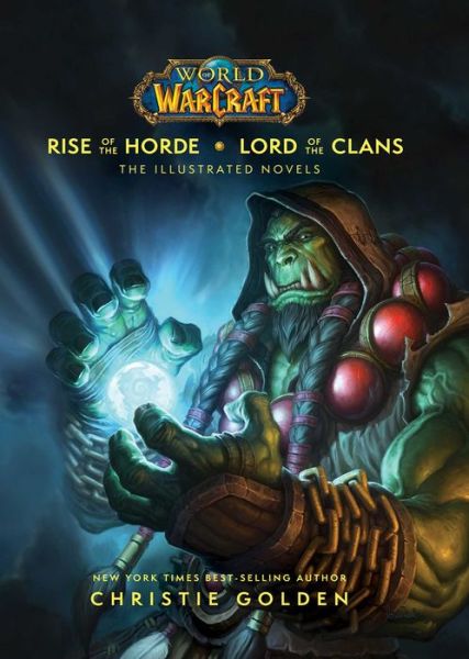 Cover for Christie Golden · World of Warcraft: Rise of the Horde &amp; Lord of the Clans: The Illustrated Novels (Hardcover bog) (2020)