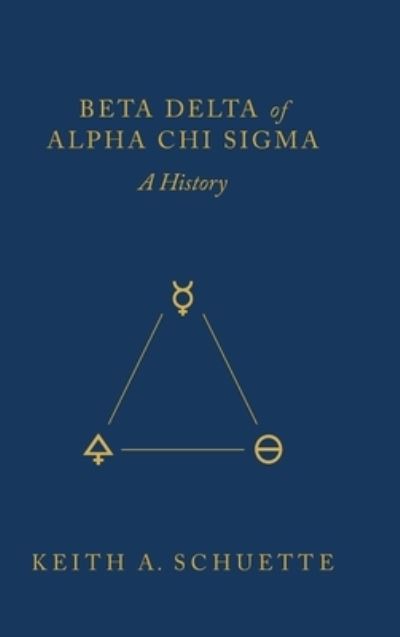 Beta Delta of Alpha Chi Sigma (a History) - Keith Schuette - Books - Orange Hat Publishing - 9781645384489 - December 15, 2022