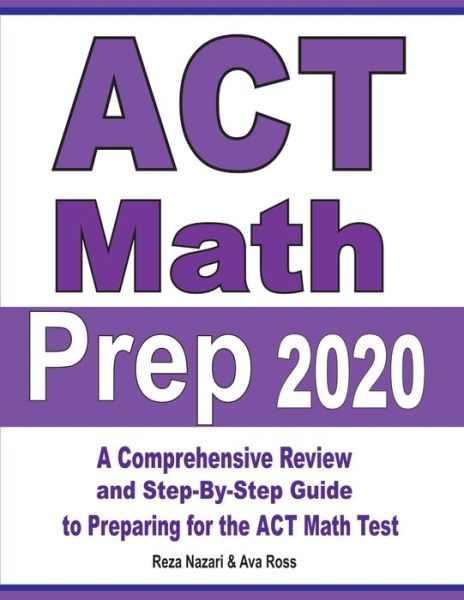 ACT Math Prep 2020 - Reza Nazari - Books - Effortless Math Education - 9781646121489 - August 25, 2019