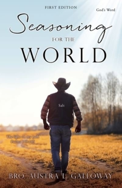 Seasoning For The World: First Edition - Bro Austra L Galloway - Bøger - Xulon Press - 9781662820489 - 28. juli 2021