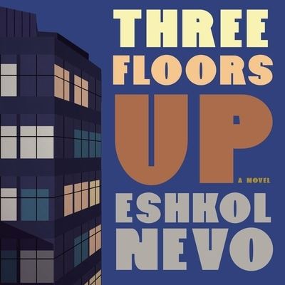 Three Floors Up - Eshkol Nevo - Muzyka - Highbridge Audio and Blackstone Publishi - 9781665142489 - 10 października 2017