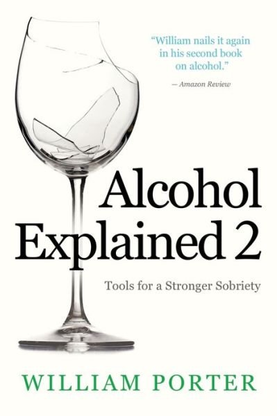 Cover for William Porter · Alcohol Explained 2: Tools for a Stronger Sobriety - William Porter's 'Explained' (Pocketbok) (2019)