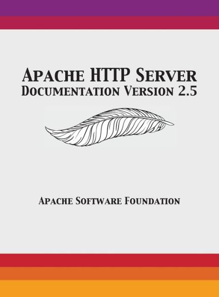 Apache HTTP Server Documentation Version 2.5 - Apache Software Foundation - Bøker - 12th Media Services - 9781680921489 - 1. juni 2016