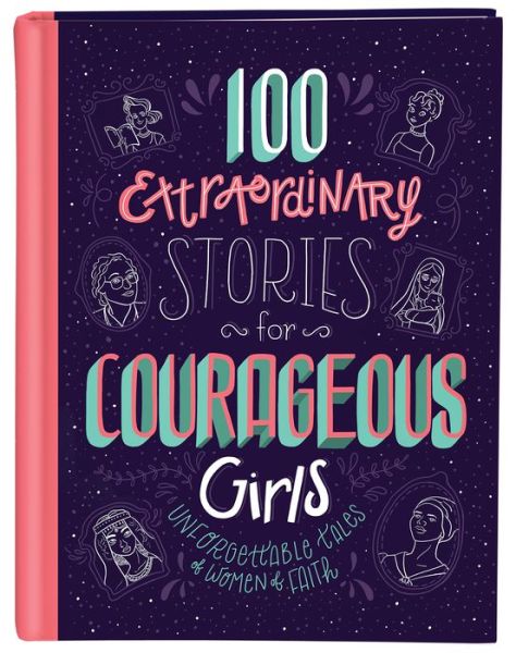 Cover for 100 Extraordinary Stories for Courageous Girls (Book) (2018)