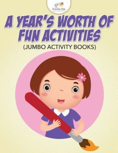 A Year's Worth of Fun Activities (Jumbo Activity Books) - Kreative Kids - Books - Kreative Kids - 9781683777489 - September 15, 2016